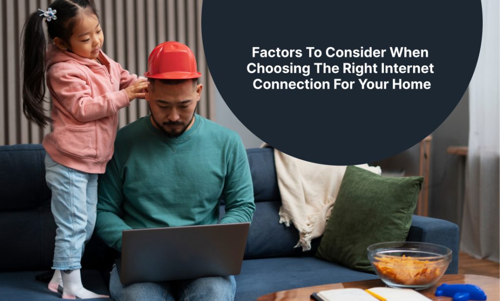 Factors-to-Consider-When-Choosing-the-Right-Internet-Connection