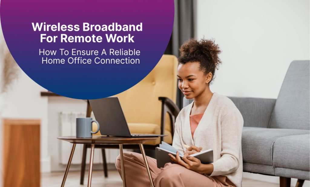 Wireless-Broadband-for-Remote-Work_-How-to-Ensure-a-Reliable-Home-Office-Connection